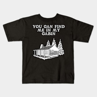 You Can Find Me In My Cabin Kids T-Shirt